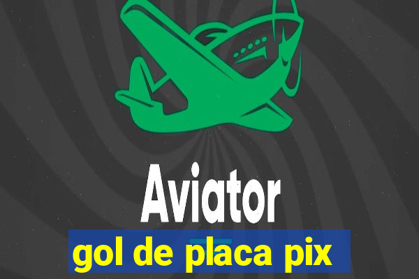 gol de placa pix